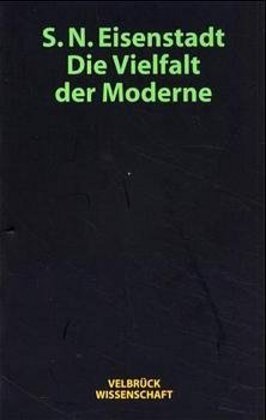 neues Buch – Eisenstadt, Shmuel N – Die Vielfalt der Moderne / Shmuel N. Eisenstadt / Taschenbuch / 245 S. / Deutsch / 2000 / Velbrück / EAN 9783934730120