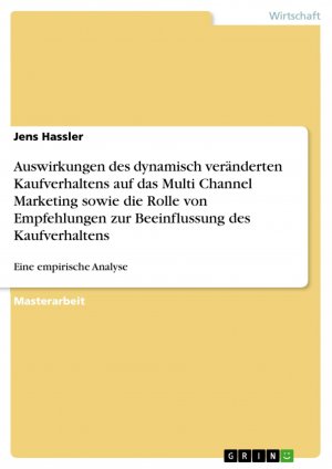 neues Buch – Jens Hassler – Auswirkungen des dynamisch veränderten Kaufverhaltens auf das Multi Channel Marketing sowie die Rolle von Empfehlungen zur Beeinflussung des Kaufverhaltens / Eine empirische Analyse / Jens Hassler