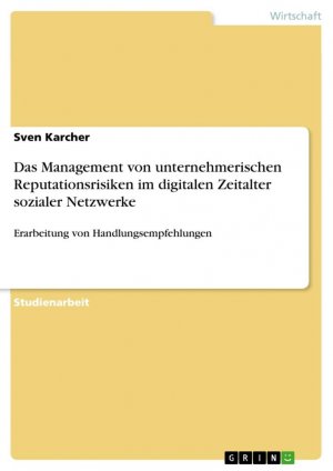 Das Management von unternehmerischen Reputationsrisiken im digitalen Zeitalter sozialer Netzwerke / Erarbeitung von Handlungsempfehlungen / Sven Karcher / Taschenbuch / Paperback / 24 S. / Deutsch