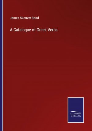 A Catalogue of Greek Verbs / James Skerrett Baird / Taschenbuch / Paperback / Kartoniert Broschiert / Englisch / 2022 / Outlook / EAN 9783375120740