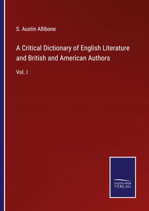 A Critical Dictionary of English Literature and British and American Authors / Vol. I / S. Austin Allibone / Taschenbuch / Paperback / Englisch / 2022 / Outlook / EAN 9783375120986