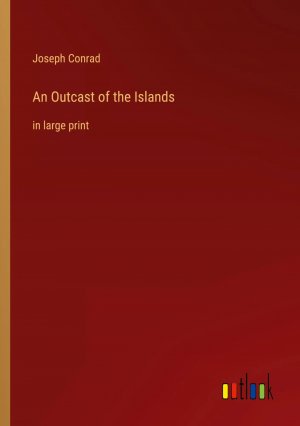 An Outcast of the Islands / in large print / Joseph Conrad / Taschenbuch / Paperback / Kartoniert Broschiert / Englisch / 2022 / Outlook Verlag / EAN 9783368301385