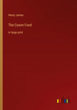 The Coxon Fund / in large print / Henry James / Taschenbuch / Paperback / Kartoniert Broschiert / Englisch / 2022 / Outlook Verlag / EAN 9783368309626