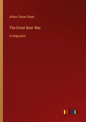 The Great Boer War / in large print / Arthur Conan Doyle / Taschenbuch / Paperback / Kartoniert Broschiert / Englisch / 2022 / Outlook Verlag / EAN 9783368457808