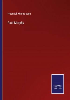 Paul Morphy / Frederick Milnes Edge / Taschenbuch / Paperback / Kartoniert Broschiert / Englisch / 2022 / Outlook / EAN 9783375125387