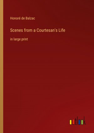 Scenes from a Courtesan's Life / in large print / Honoré de Balzac / Taschenbuch / Paperback / Kartoniert Broschiert / Englisch / 2022 / Outlook Verlag / EAN 9783368311667