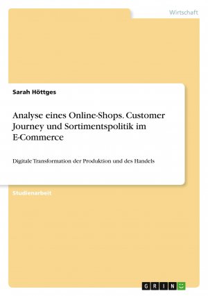 Analyse eines Online-Shops. Customer Journey und Sortimentspolitik im E-Commerce / Digitale Transformation der Produktion und des Handels / Sarah Höttges / Taschenbuch / Paperback / 24 S. / Deutsch