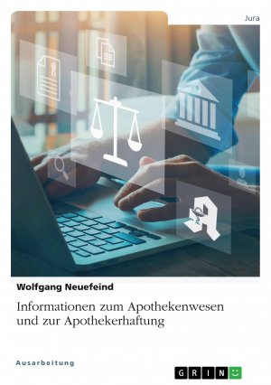 Informationen zum Apothekenwesen und zur Apothekerhaftung / 2. Auflage 2024 / Wolfgang Neuefeind / Taschenbuch / 44 S. / Deutsch / 2022 / GRIN Verlag / EAN 9783346780294