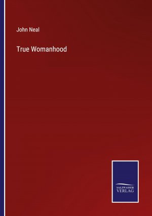 True Womanhood / John Neal / Taschenbuch / Paperback / Englisch / 2023 / Outlook / EAN 9783375142964