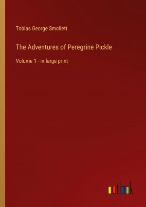 The Adventures of Peregrine Pickle / Volume 1 - in large print / Tobias George Smollett / Taschenbuch / Paperback / Kartoniert Broschiert / Englisch / 2023 / Outlook Verlag / EAN 9783368330880