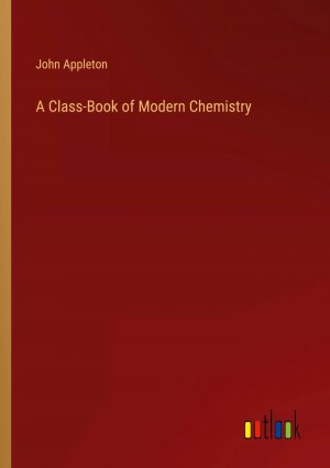 A Class-Book of Modern Chemistry / John Appleton / Taschenbuch / Paperback / Kartoniert Broschiert / Englisch / 2023 / Outlook Verlag / EAN 9783368804183