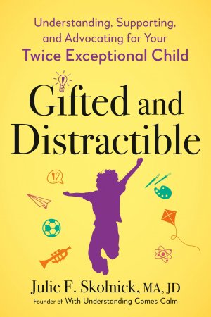 Gifted and Distractible / Understanding, Supporting, and Advocating for Your Twice Exceptional Child / Julie F Skolnick / Taschenbuch / Einband - flex.(Paperback) / Englisch / 2023 / EAN 9780593712696