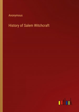 History of Salem Witchcraft / Anonymous / Taschenbuch / Paperback / Englisch / 2023 / Outlook Verlag / EAN 9783368159306