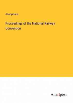 Proceedings of the National Railway Convention / Anonymous / Taschenbuch / Paperback / Englisch / 2023 / Anatiposi Verlag / EAN 9783382132484