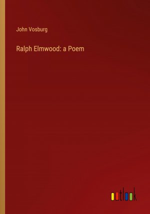 Ralph Elmwood: a Poem / John Vosburg / Taschenbuch / Paperback / Englisch / 2023 / Outlook Verlag / EAN 9783368813666