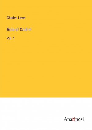 Roland Cashel / Vol. 1 / Charles Lever / Taschenbuch / Paperback / Englisch / 2023 / Anatiposi Verlag / EAN 9783382139728