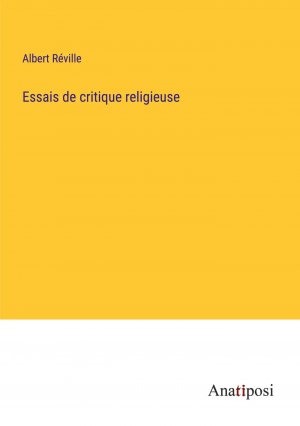 Essais de critique religieuse / Albert Réville / Taschenbuch / Paperback / Französisch / 2023 / Anatiposi Verlag / EAN 9783382717506