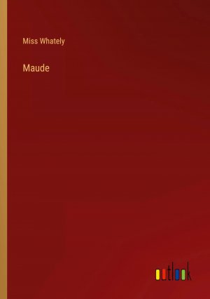 Maude / Miss Whately / Taschenbuch / Paperback / Englisch / 2023 / Outlook Verlag / EAN 9783368167387