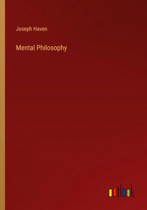 Mental Philosophy / Joseph Haven / Taschenbuch / Paperback / Englisch / 2023 / Outlook Verlag / EAN 9783368167660