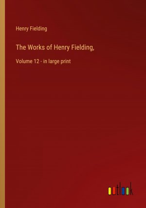 neues Buch – Henry Fielding – The Works of Henry Fielding, / Volume 12 - in large print / Henry Fielding / Taschenbuch / Paperback / Englisch / 2023 / Outlook Verlag / EAN 9783368358402