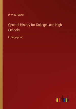 General History for Colleges and High Schools / in large print / P. V. N. Myers / Taschenbuch / Paperback / Englisch / 2023 / Outlook Verlag / EAN 9783368358044