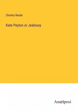 Kate Peyton or Jealousy / Charles Reade / Taschenbuch / Paperback / Englisch / 2023 / Anatiposi Verlag / EAN 9783382813307