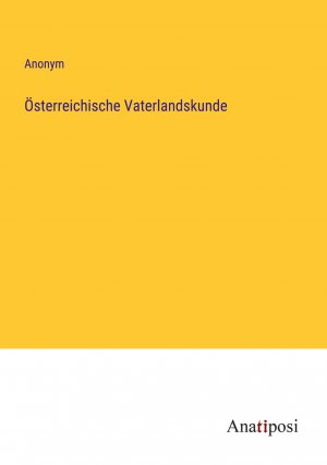 Österreichische Vaterlandskunde / Anonym / Taschenbuch / Paperback / 92 S. / Deutsch / 2023 / Anatiposi Verlag / EAN 9783382035440