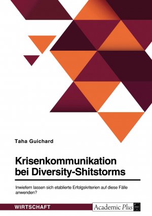 neues Buch – Taha Guichard – Krisenkommunikation bei Diversity-Shitstorms. Inwiefern lassen sich etablierte Erfolgskriterien auf diese Fälle anwenden? / Taha Guichard / Taschenbuch / Paperback / 112 S. / Deutsch / 2023