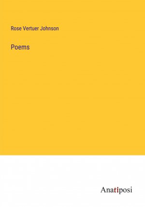 neues Buch – Johnson, Rose Vertuer – Poems / Rose Vertuer Johnson / Taschenbuch / Paperback / Englisch / 2023 / Anatiposi Verlag / EAN 9783382334727