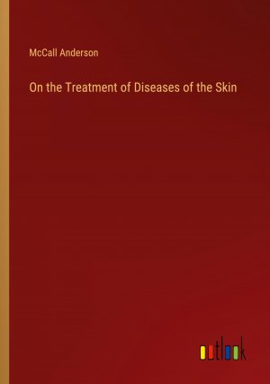 On the Treatment of Diseases of the Skin / McCall Anderson / Taschenbuch / Paperback / Englisch / 2023 / Outlook Verlag / EAN 9783368176600