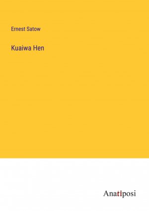 Kuaiwa Hen / Ernest Satow / Taschenbuch / Paperback / Englisch / 2023 / Anatiposi Verlag / EAN 9783382817145