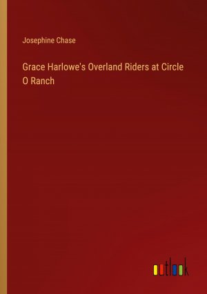 Grace Harlowe's Overland Riders at Circle O Ranch / Josephine Chase / Taschenbuch / Paperback / Englisch / 2023 / Outlook Verlag / EAN 9783368917166