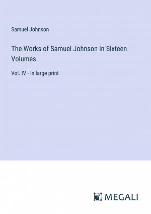 The Works of Samuel Johnson in Sixteen Volumes / Vol. IV - in large print / Samuel Johnson / Taschenbuch / Paperback / Englisch / 2023 / Megali Verlag / EAN 9783387000504