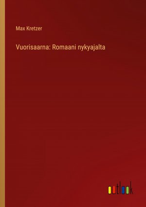 Vuorisaarna: Romaani nykyajalta / Max Kretzer / Taschenbuch / Paperback / Finnisch / 2023 / Outlook Verlag / EAN 9783368911980