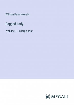 Ragged Lady / Volume 1 - in large print / William Dean Howells / Taschenbuch / Paperback / Englisch / 2023 / Megali Verlag / EAN 9783387026863