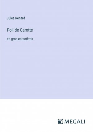 Poil de Carotte / en gros caractères / Jules Renard / Taschenbuch / Paperback / Französisch / 2023 / Megali Verlag / EAN 9783387032826