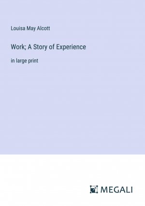 Work; A Story of Experience / in large print / Louisa May Alcott / Taschenbuch / Paperback / Englisch / 2023 / Megali Verlag / EAN 9783387035544