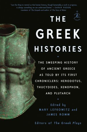 neues Buch – Mary Lefkowitz – The Greek Histories / The Sweeping History of Ancient Greece as Told by Its First Chroniclers: Herodotus, Thucydides, Xenophon, and Plutarch / Mary Lefkowitz (u. a.) / Taschenbuch / Englisch / 2024