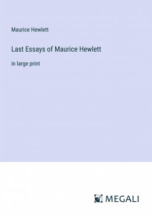 neues Buch – Maurice Hewlett – Last Essays of Maurice Hewlett / in large print / Maurice Hewlett / Taschenbuch / Paperback / Englisch / 2023 / Megali Verlag / EAN 9783387097740