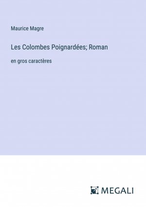 Les Colombes Poignardées; Roman / en gros caractères / Maurice Magre / Taschenbuch / Paperback / Französisch / 2023 / Megali Verlag / EAN 9783387096248