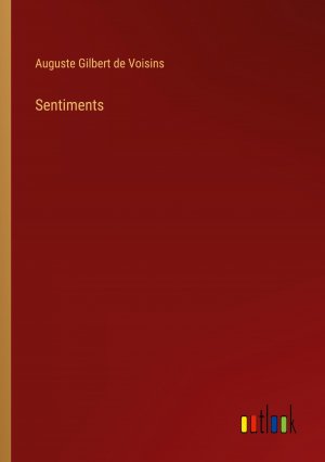 Sentiments / Auguste Gilbert De Voisins / Taschenbuch / Paperback / Englisch / 2023 / Outlook Verlag / EAN 9783368939083