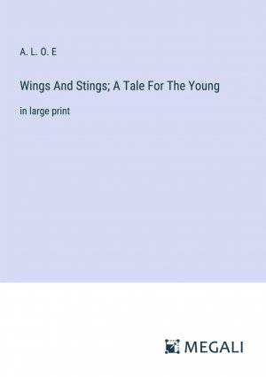 Wings And Stings; A Tale For The Young / in large print / A. L. O. E / Taschenbuch / Paperback / Englisch / 2023 / Megali Verlag / EAN 9783387069488