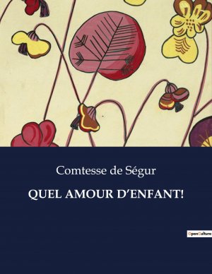 neues Buch – de Ségur, Comtesse – QUEL AMOUR D¿ENFANT! / Comtesse de Ségur / Taschenbuch / Les classiques de la littérature / Paperback / Französisch / 2023 / Culturea / EAN 9791041972623