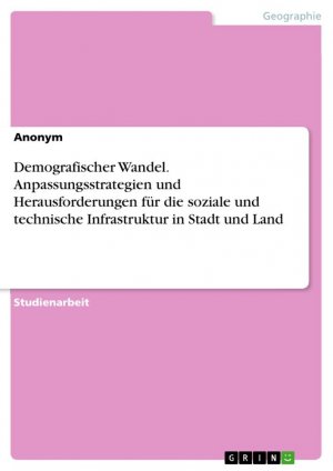 Demografischer Wandel. Anpassungsstrategien und Herausforderungen für die soziale und technische Infrastruktur in Stadt und Land / Anonymous / Taschenbuch / Paperback / 28 S. / Deutsch / 2023