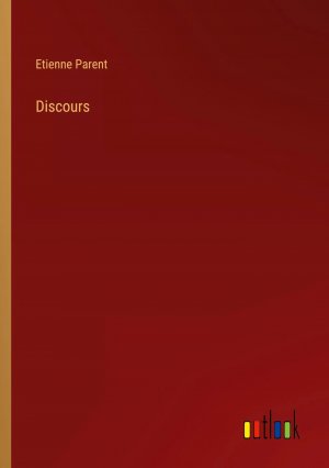 Discours / Etienne Parent / Taschenbuch / Paperback / Französisch / 2023 / Outlook Verlag / EAN 9783385005365