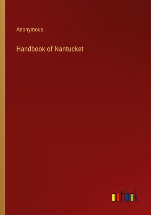 Handbook of Nantucket / Anonymous / Taschenbuch / Paperback / Englisch / 2023 / Outlook Verlag / EAN 9783385232235