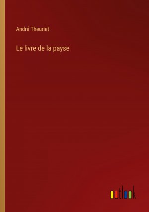 Le livre de la payse / André Theuriet / Taschenbuch / Paperback / Französisch / 2023 / Outlook Verlag / EAN 9783385009981