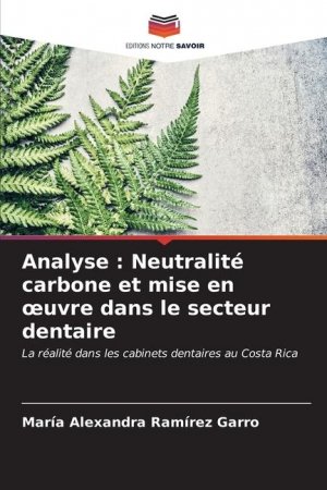 neues Buch – Ramírez Garro, María Alexandra – Analyse : Neutralité carbone et mise en ¿uvre dans le secteur dentaire / La réalité dans les cabinets dentaires au Costa Rica / María Alexandra Ramírez Garro / Taschenbuch / Paperback / Französisch