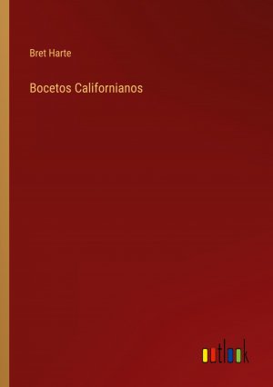 Bocetos Californianos / Bret Harte / Taschenbuch / Paperback / Spanisch / 2024 / Outlook Verlag / EAN 9783368034474