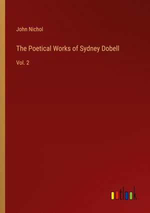 The Poetical Works of Sydney Dobell / Vol. 2 / John Nichol / Taschenbuch / Paperback / Englisch / 2024 / Outlook Verlag / EAN 9783385252943